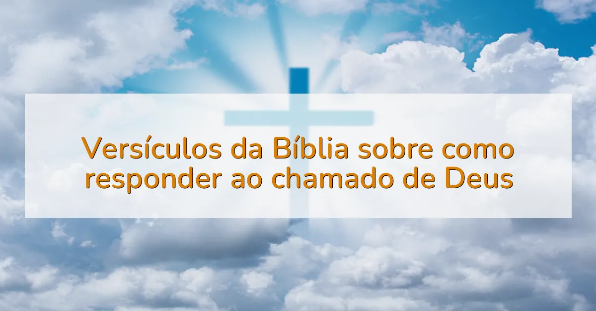 Versículos da Bíblia sobre como responder ao chamado de Deus