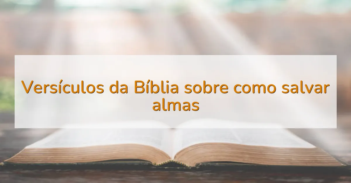 Versículos da Bíblia sobre como salvar almas