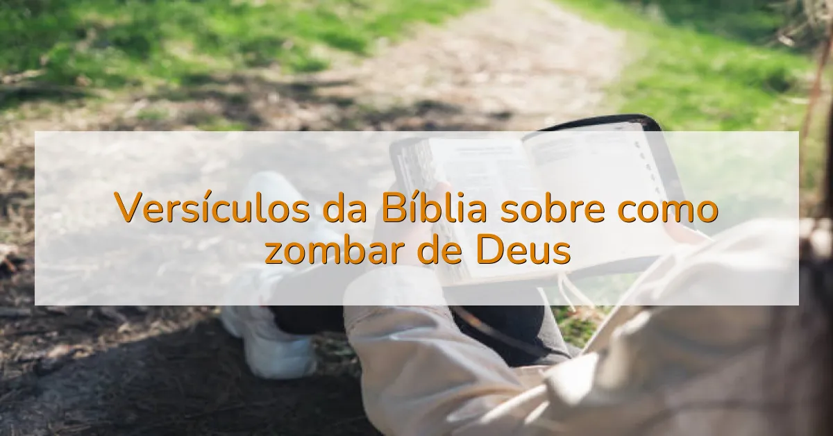Versículos da Bíblia sobre como zombar de Deus