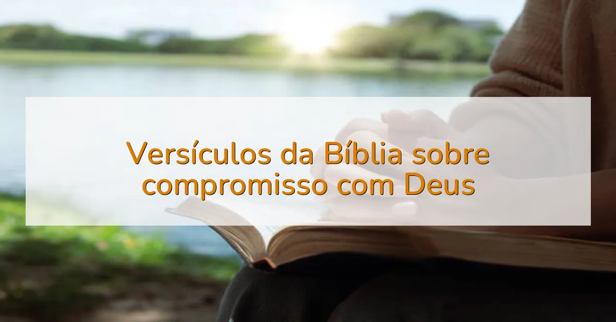 Versículos da Bíblia sobre compromisso com Deus