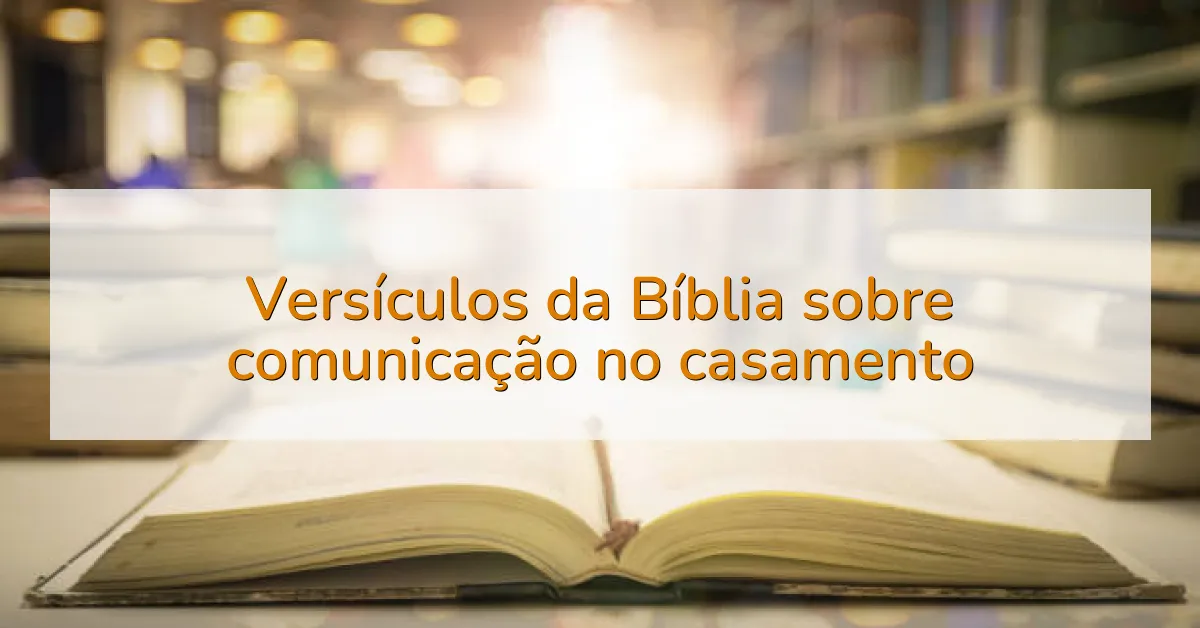 Versículos da Bíblia sobre comunicação no casamento
