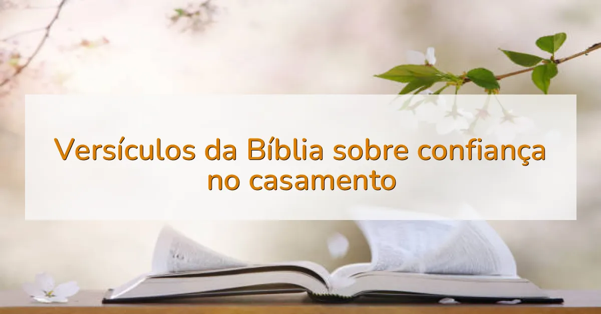 Versículos da Bíblia sobre confiança no casamento