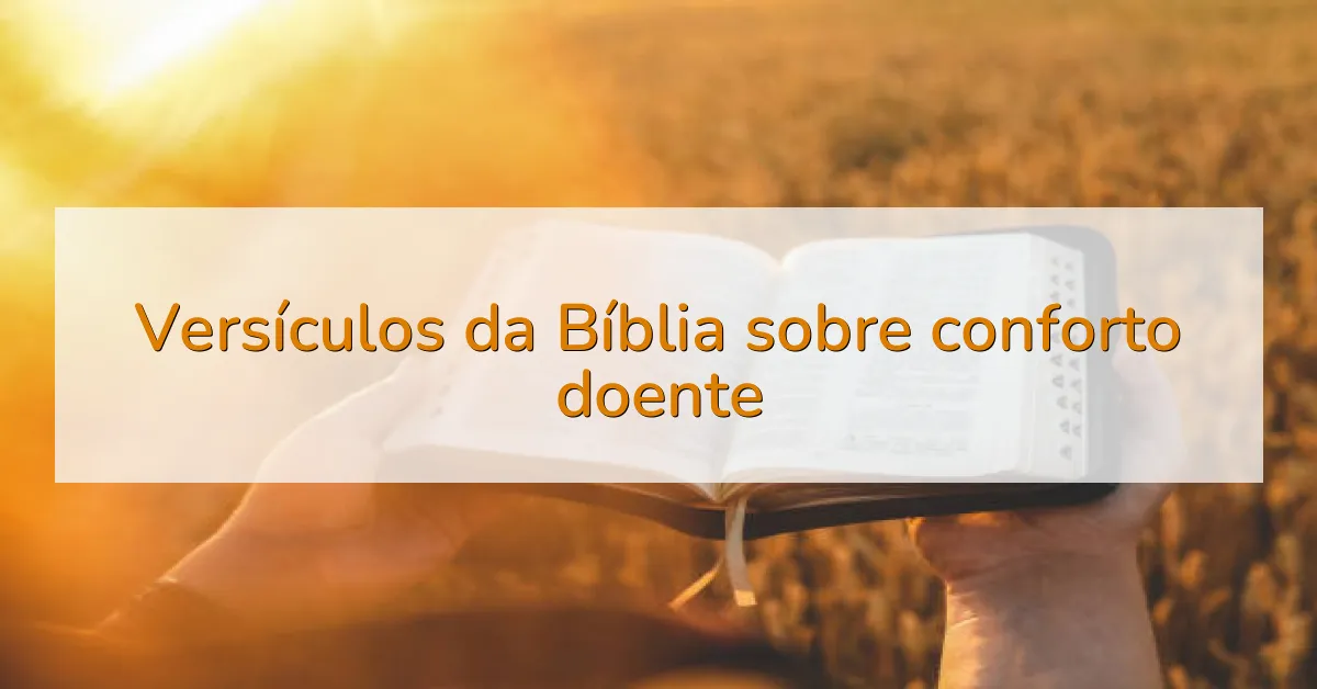 Versículos da Bíblia sobre conforto doente