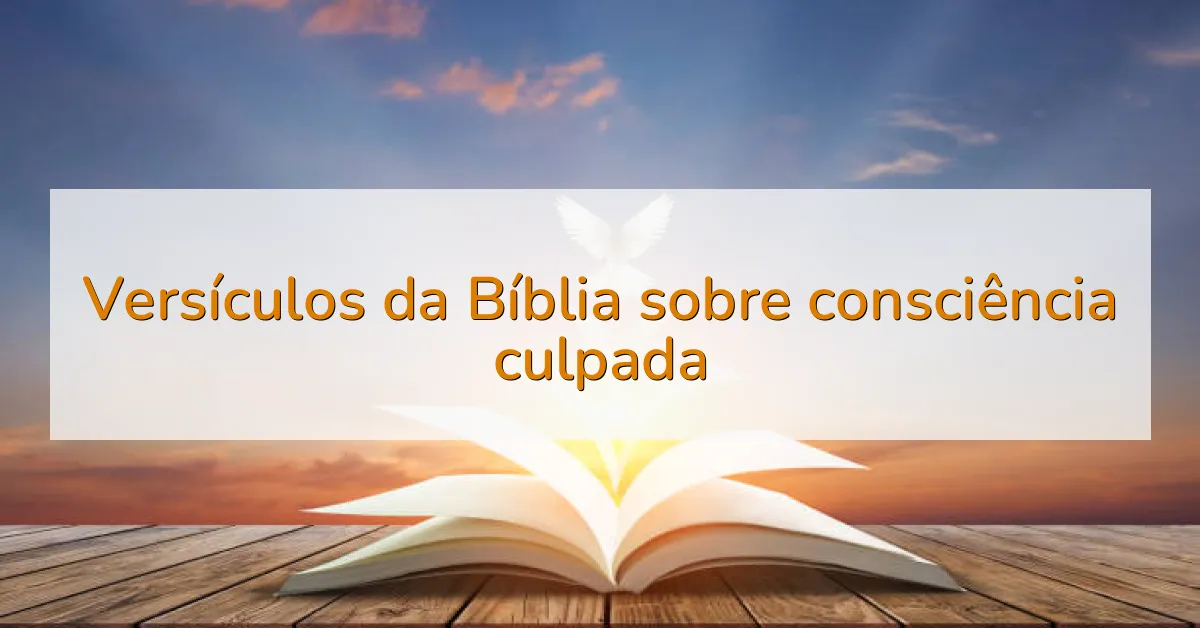 Versículos da Bíblia sobre consciência culpada