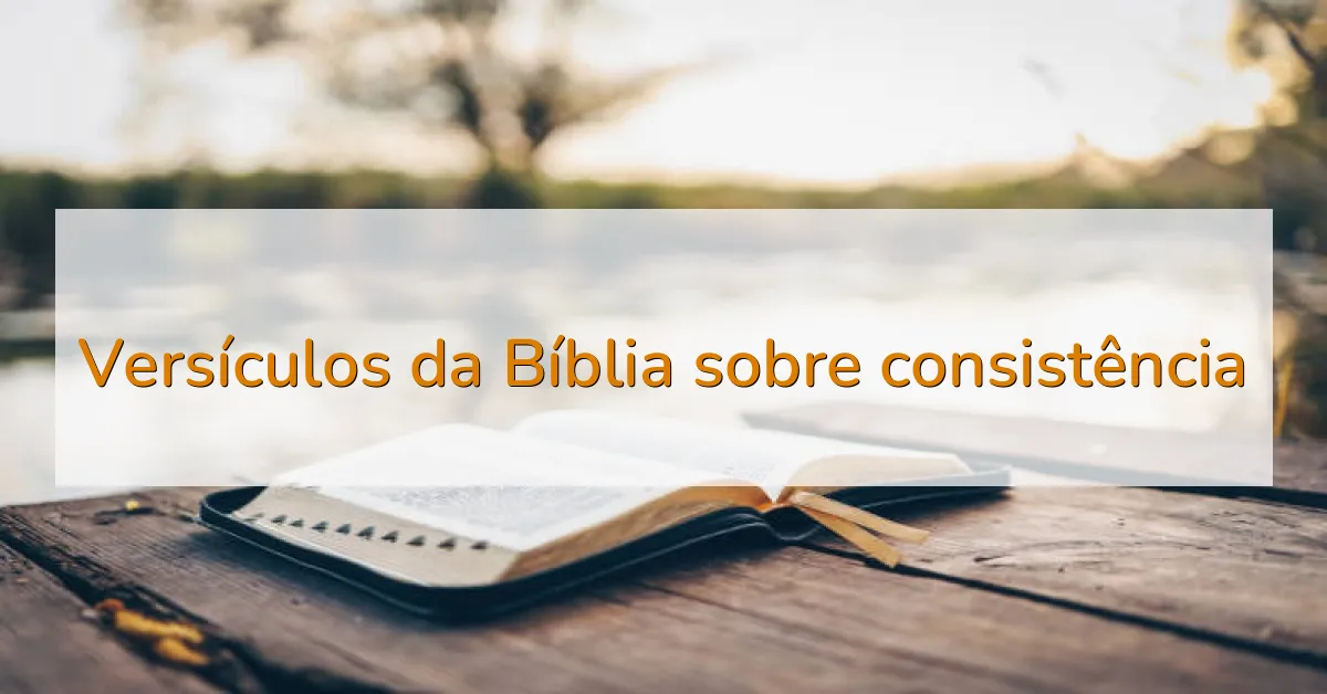 Versículos da Bíblia sobre consistência