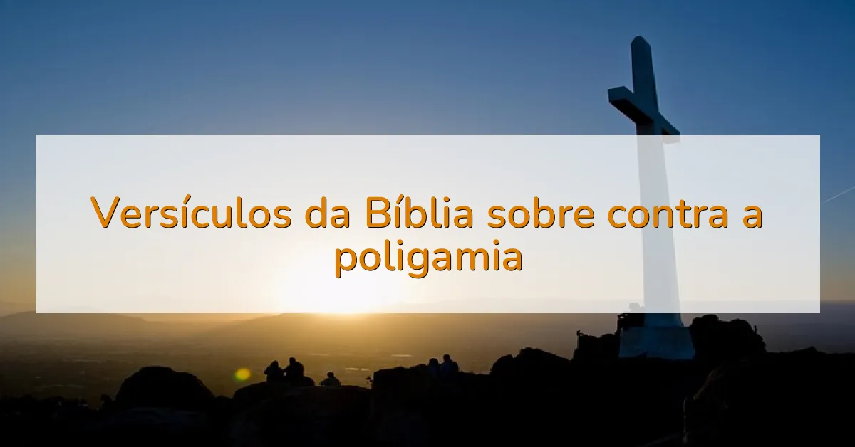 Versículos da Bíblia sobre contra a poligamia