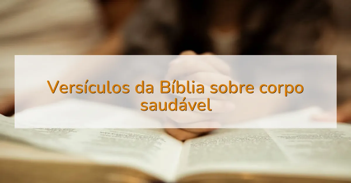 Versículos da Bíblia sobre corpo saudável