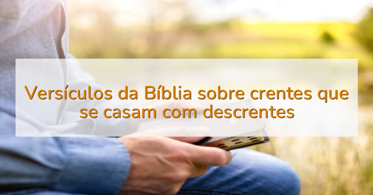 Versículos da Bíblia sobre crentes que se casam com descrentes