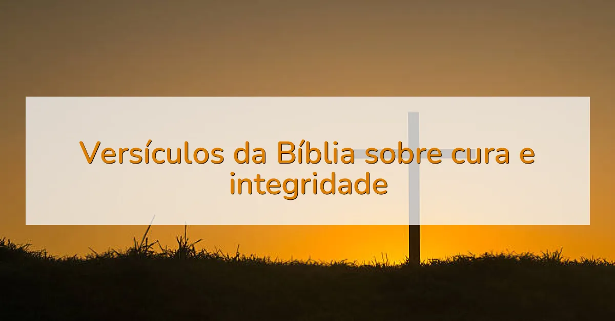 Versículos da Bíblia sobre cura e integridade