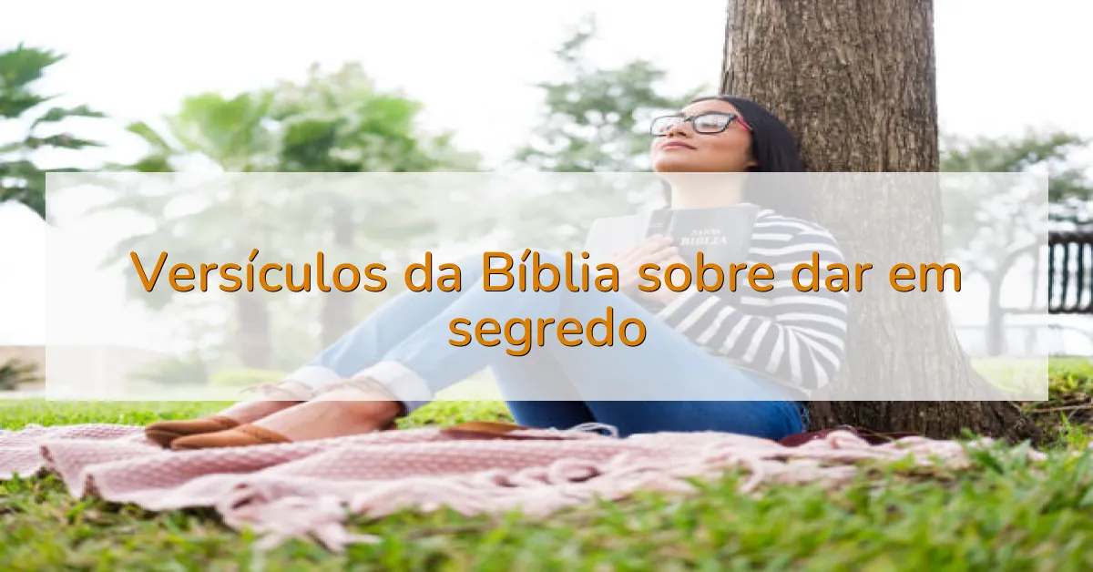 Versículos da Bíblia sobre dar em segredo