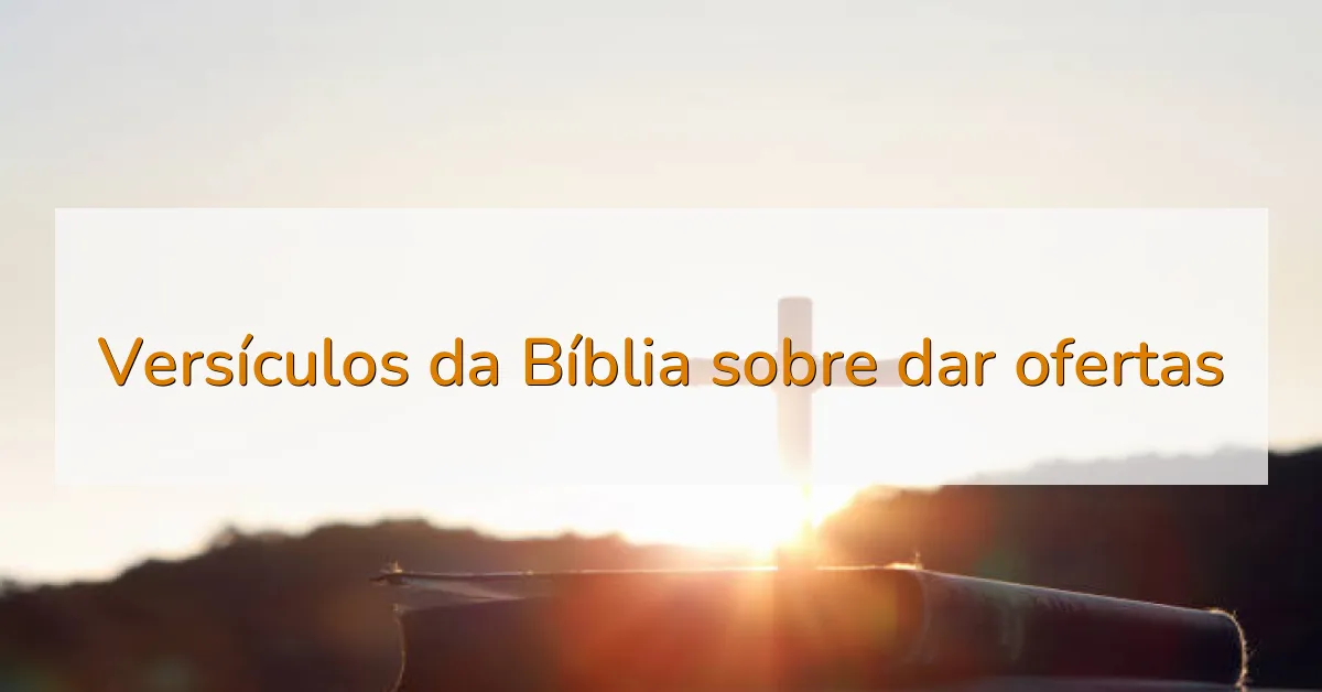 Versículos da Bíblia sobre dar ofertas