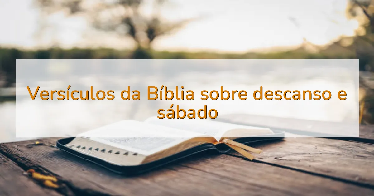 Versículos da Bíblia sobre descanso e sábado