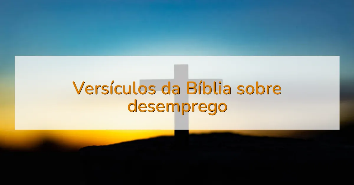 Versículos da Bíblia sobre desemprego