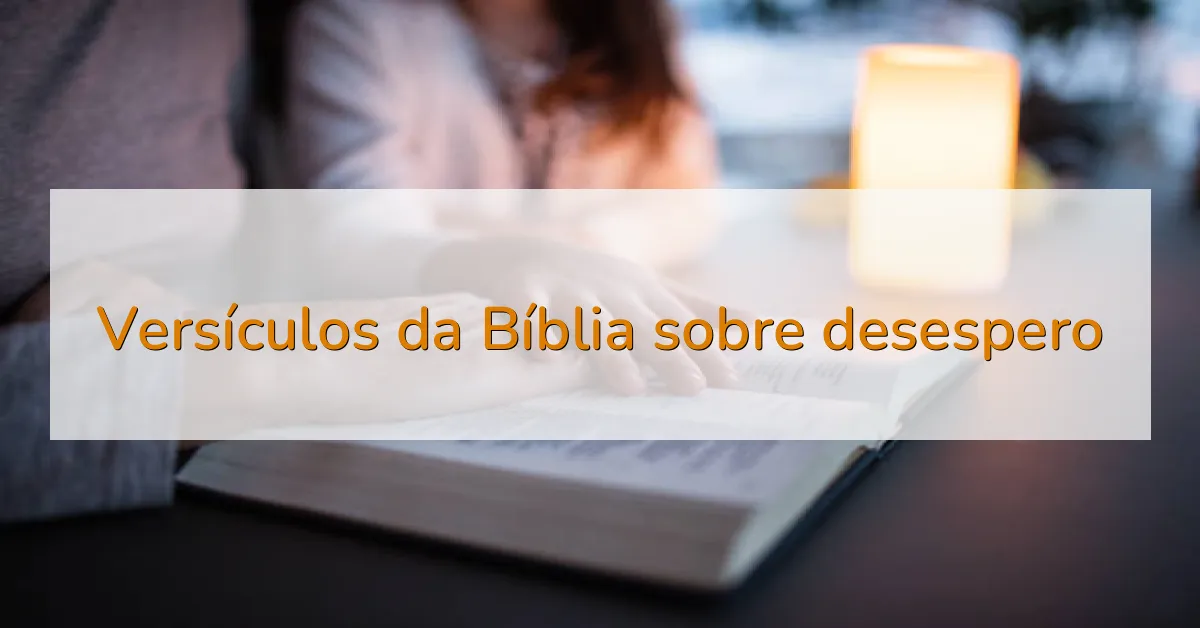 Versículos da Bíblia sobre desespero