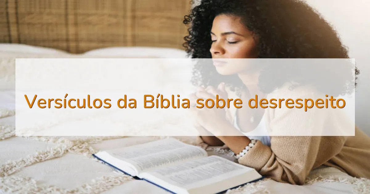 Versículos da Bíblia sobre desrespeito