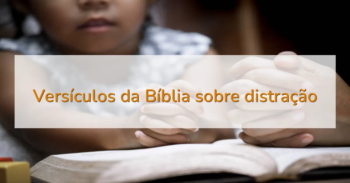 Versículos da Bíblia sobre distração