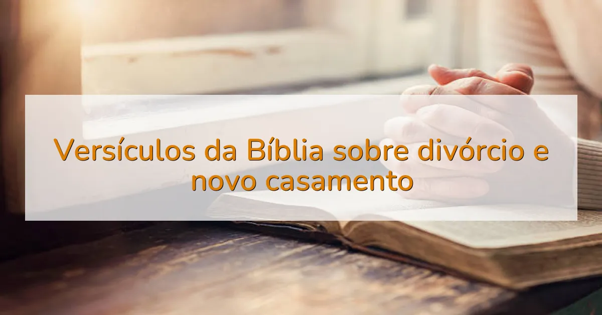 Versículos da Bíblia sobre divórcio e novo casamento
