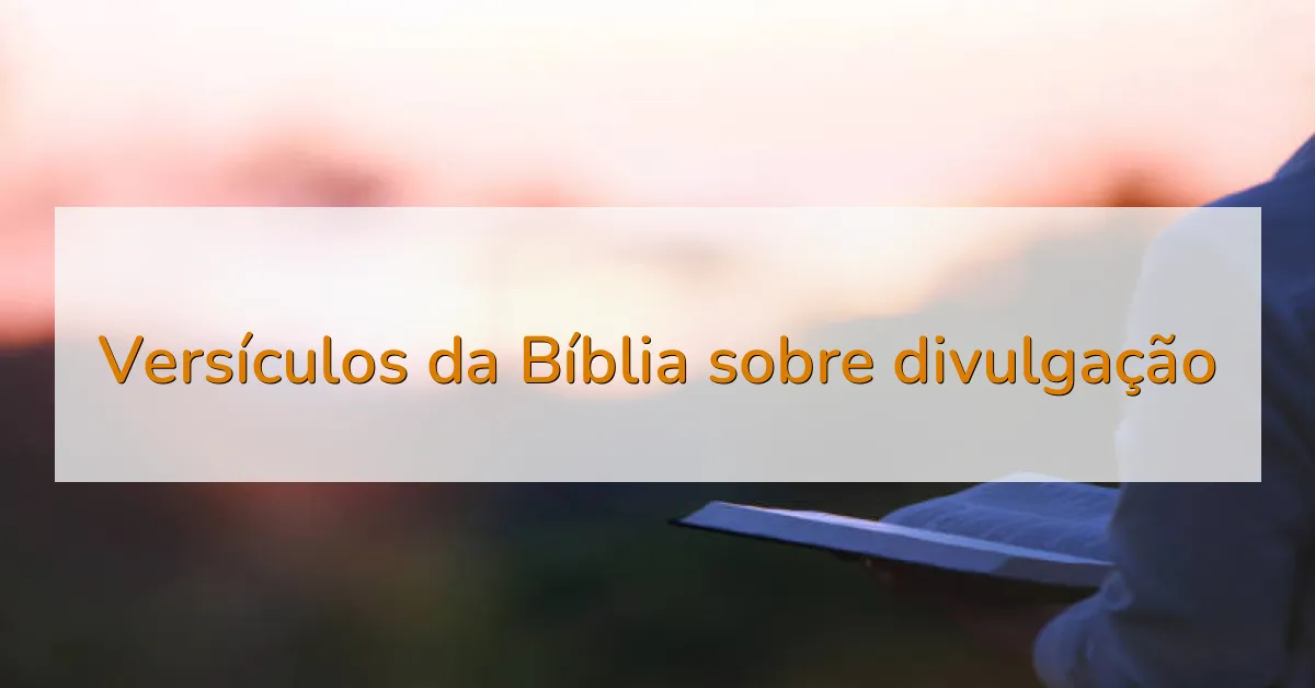 Versículos da Bíblia sobre divulgação