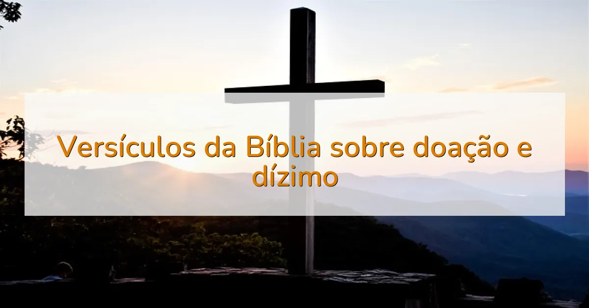 Versículos da Bíblia sobre doação e dízimo