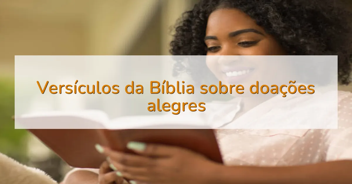Versículos da Bíblia sobre doações alegres