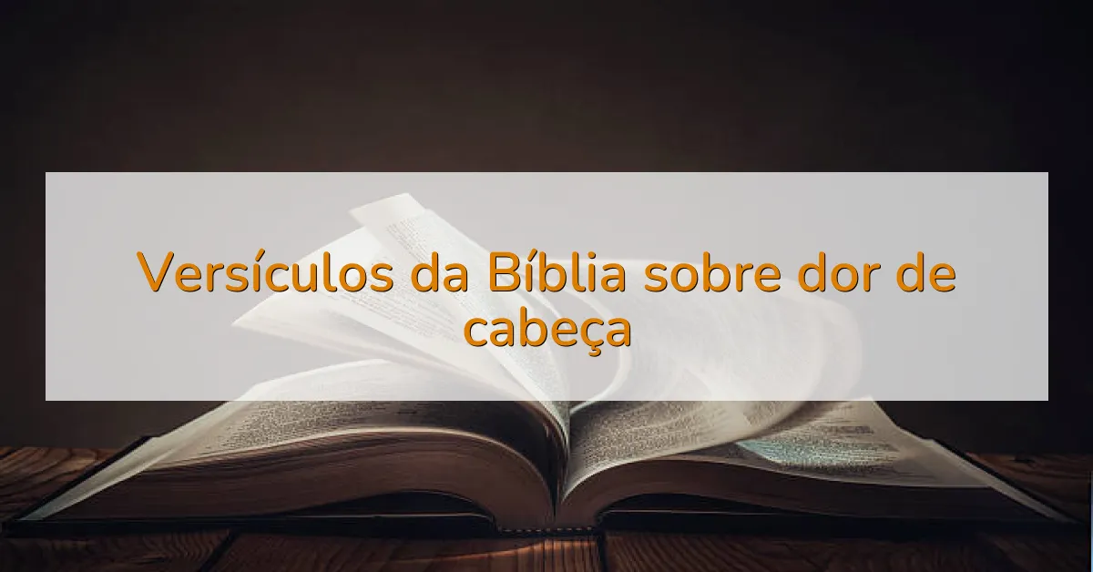 Versículos da Bíblia sobre dor de cabeça