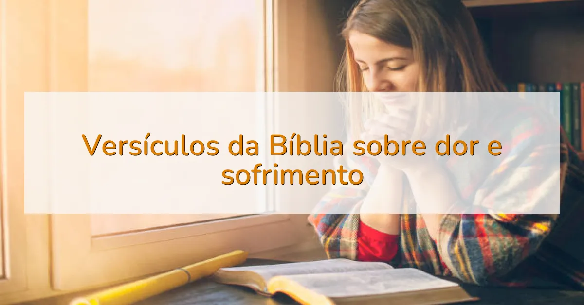 Versículos da Bíblia sobre dor e sofrimento