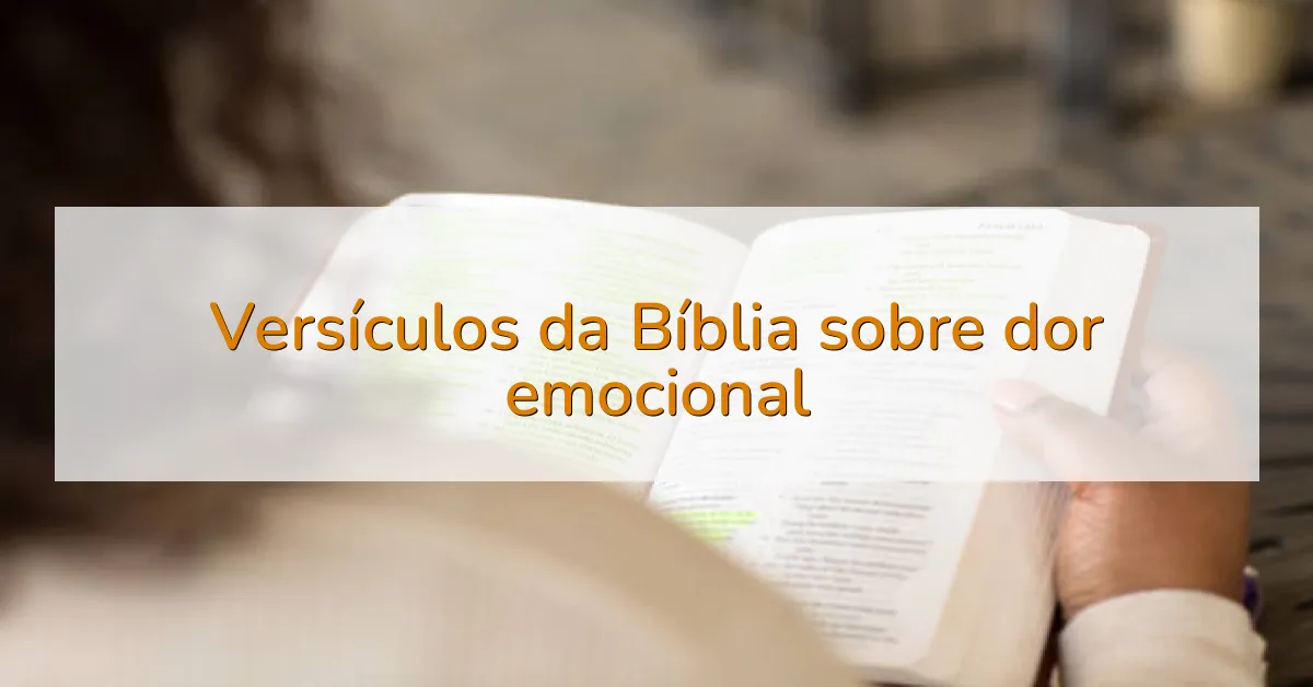 Versículos da Bíblia sobre dor emocional