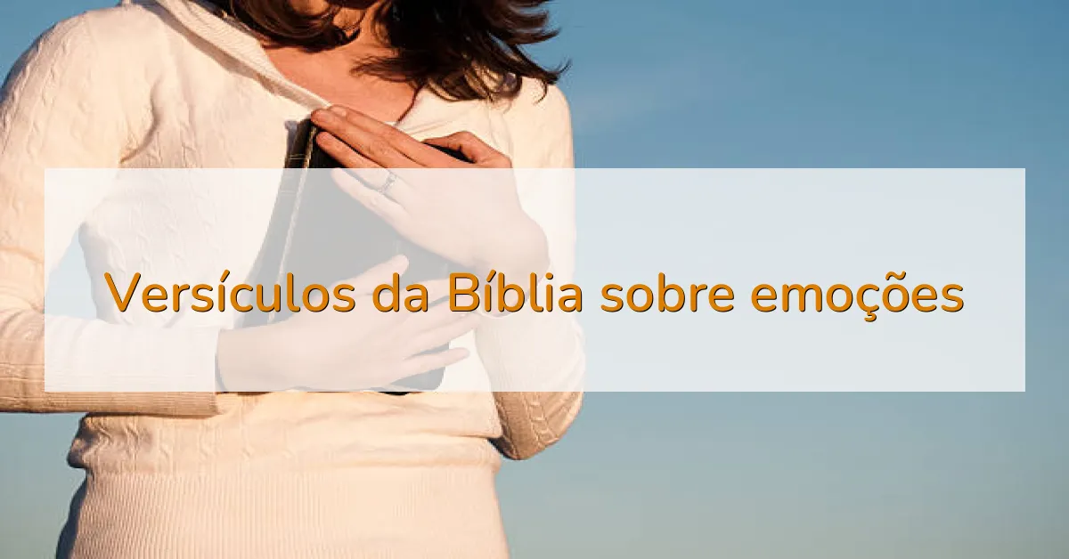 Versículos da Bíblia sobre emoções