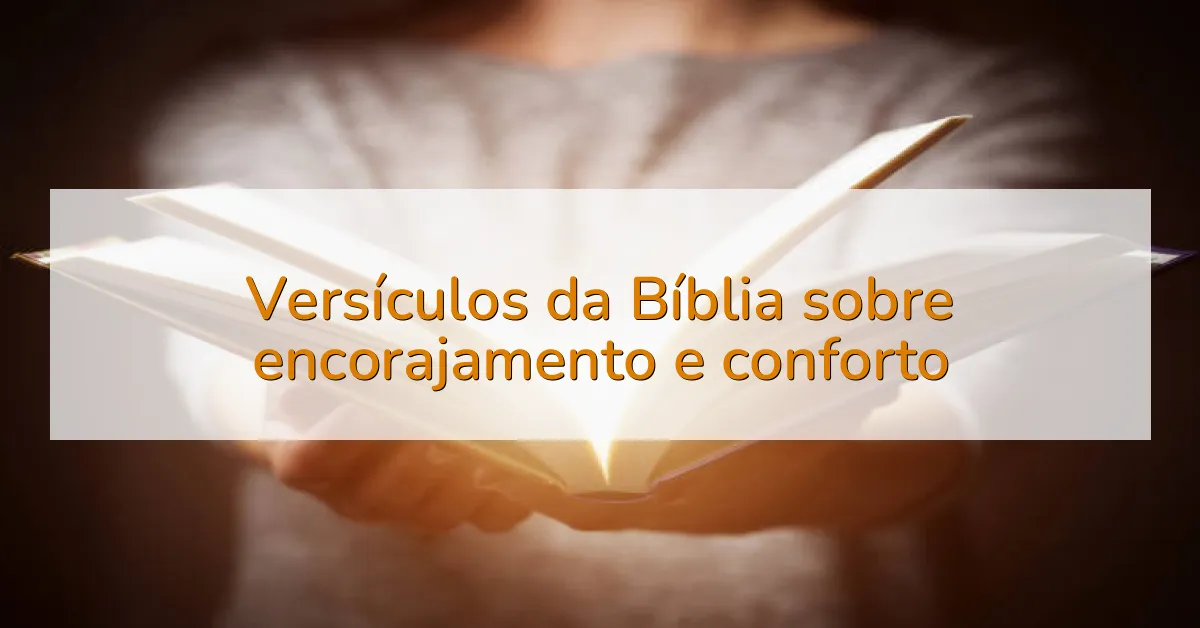 Versículos da Bíblia sobre encorajamento e conforto