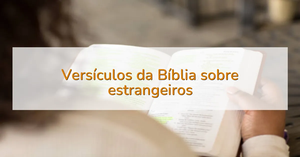 Versículos da Bíblia sobre estrangeiros