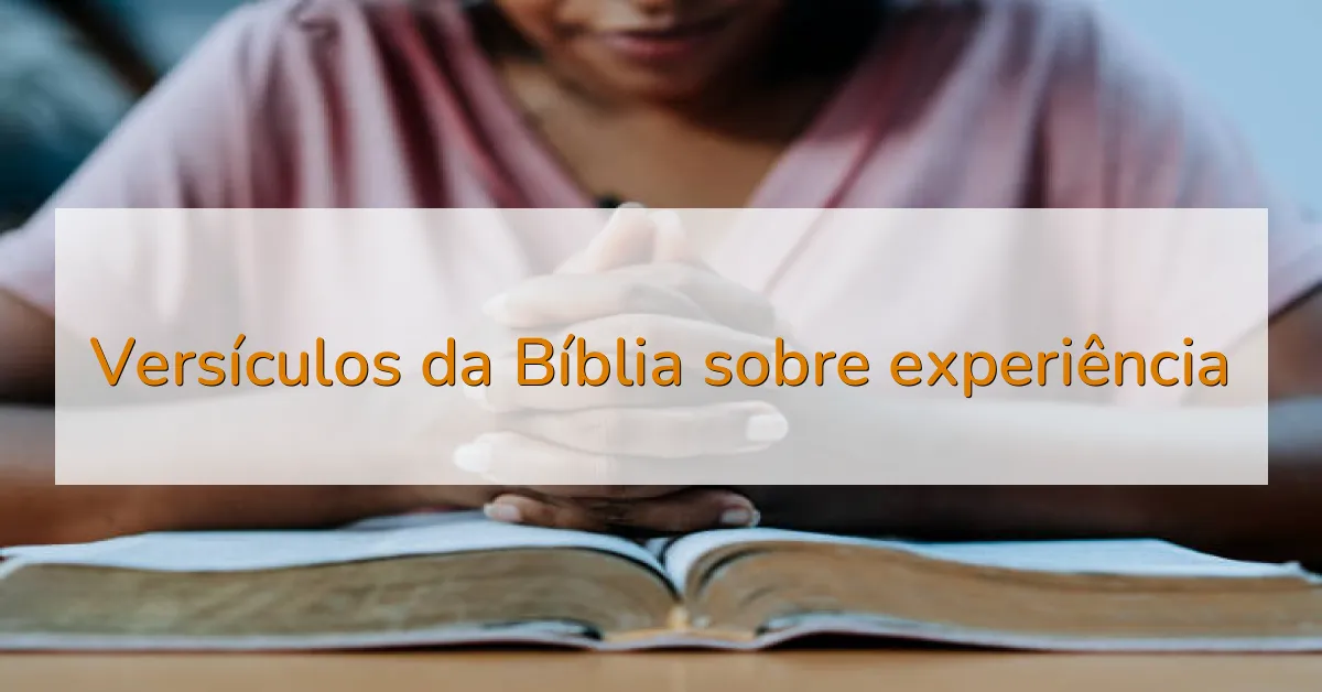 Versículos da Bíblia sobre experiência