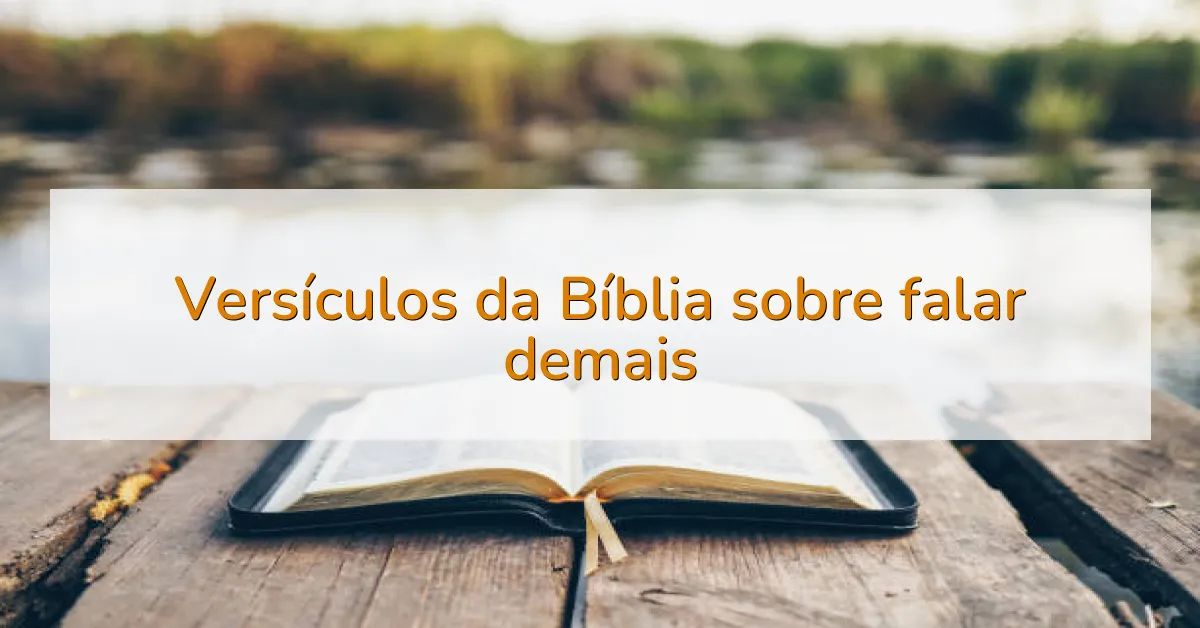 Versículos da Bíblia sobre falar demais