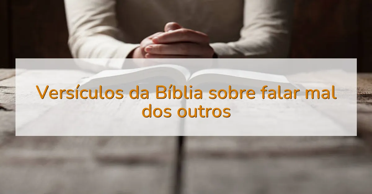 Versículos da Bíblia sobre falar mal dos outros
