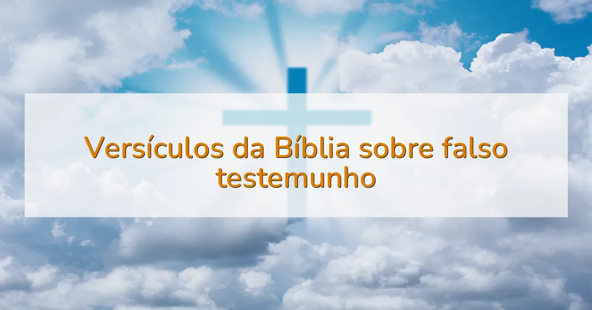 Versículos da Bíblia sobre falso testemunho