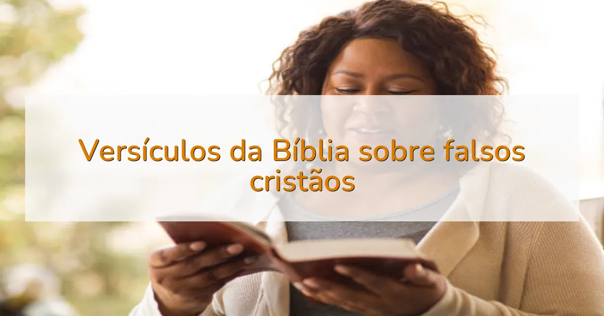 Versículos da Bíblia sobre falsos cristãos