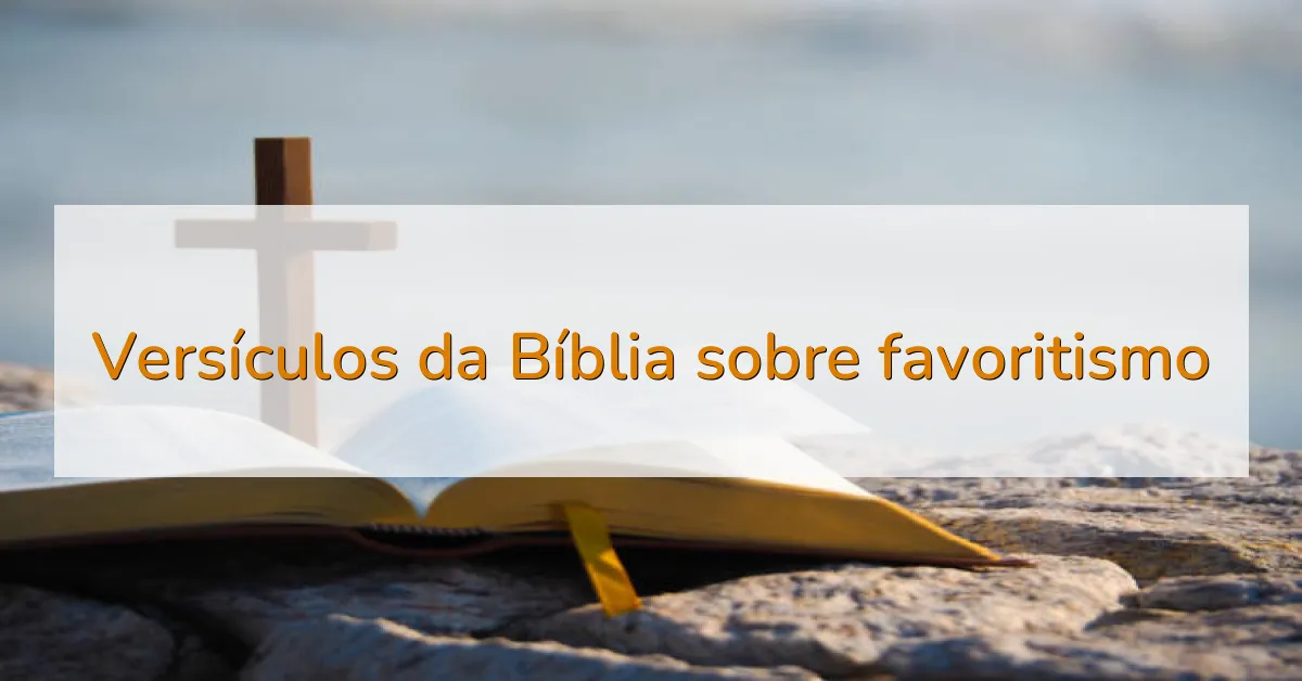 Versículos da Bíblia sobre favoritismo