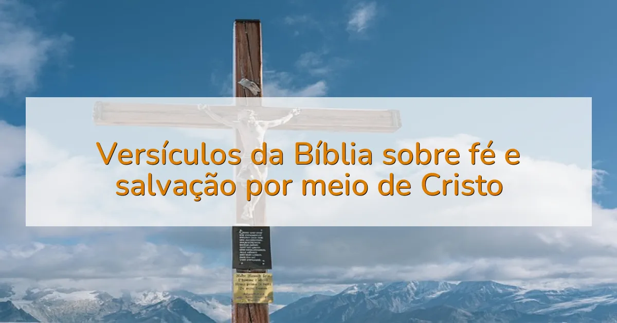 Versículos da Bíblia sobre fé e salvação por meio de Cristo