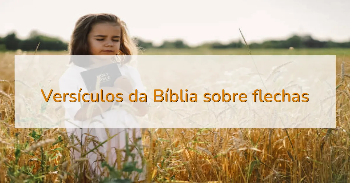 Versículos da Bíblia sobre flechas