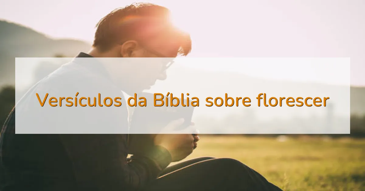 Versículos da Bíblia sobre florescer