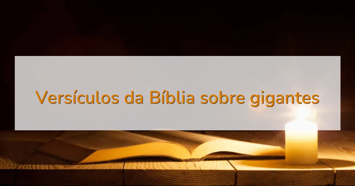 Versículos da Bíblia sobre gigantes