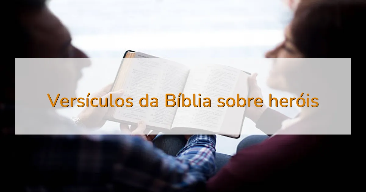 Versículos da Bíblia sobre heróis