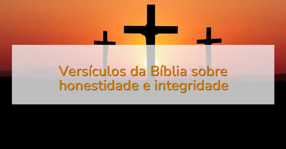 Versículos da Bíblia sobre honestidade e integridade