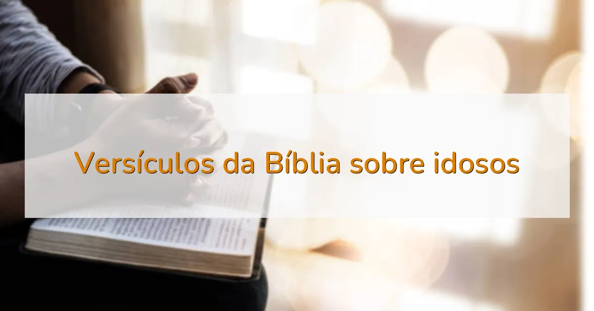 Versículos da Bíblia sobre idosos