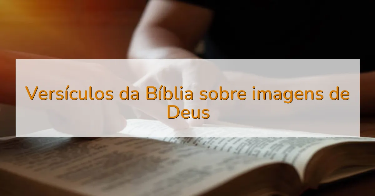 Versículos da Bíblia sobre imagens de Deus