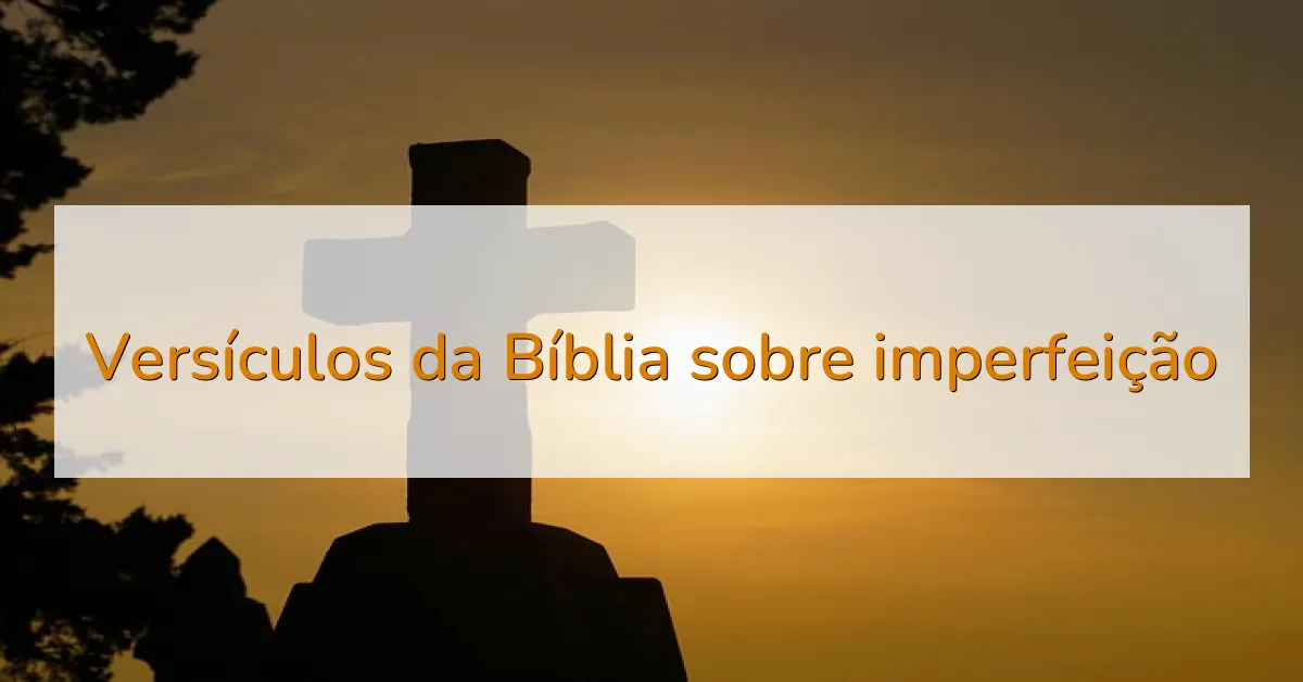 Versículos da Bíblia sobre imperfeição