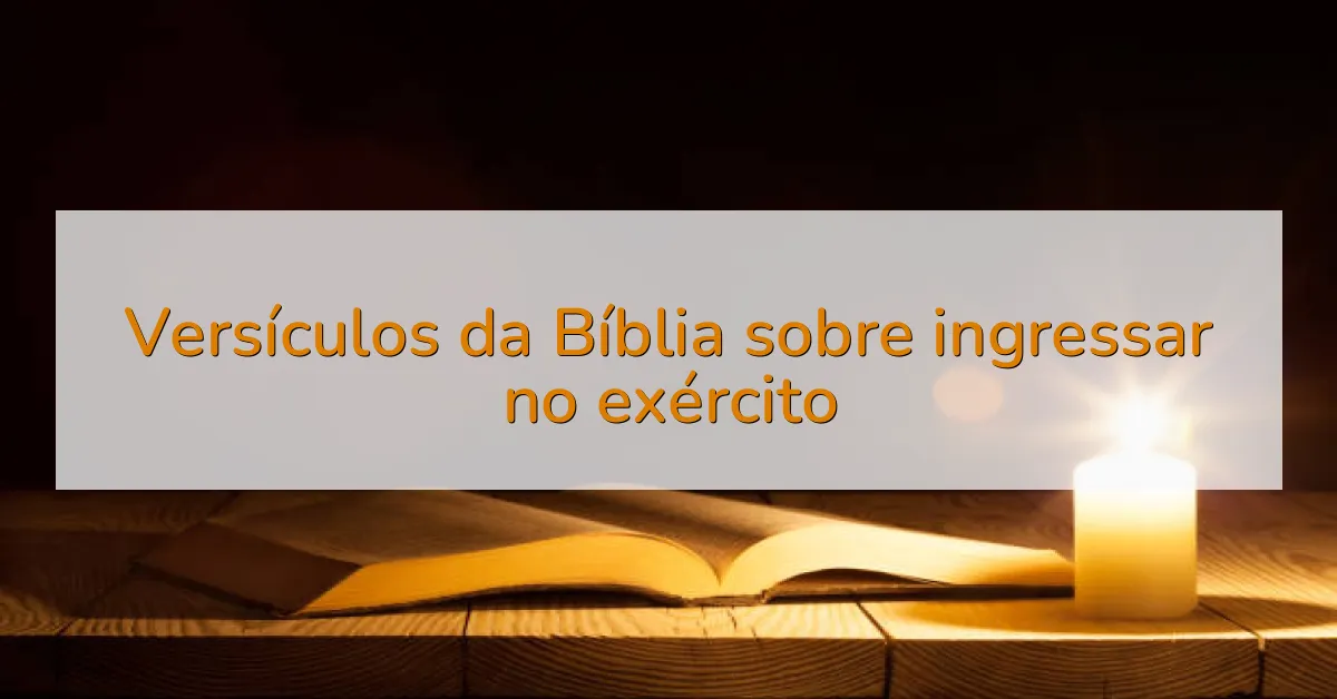 Versículos da Bíblia sobre ingressar no exército