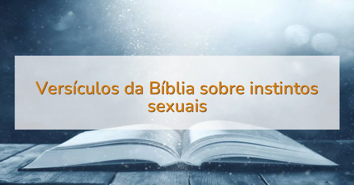 Versículos da Bíblia sobre instintos sexuais