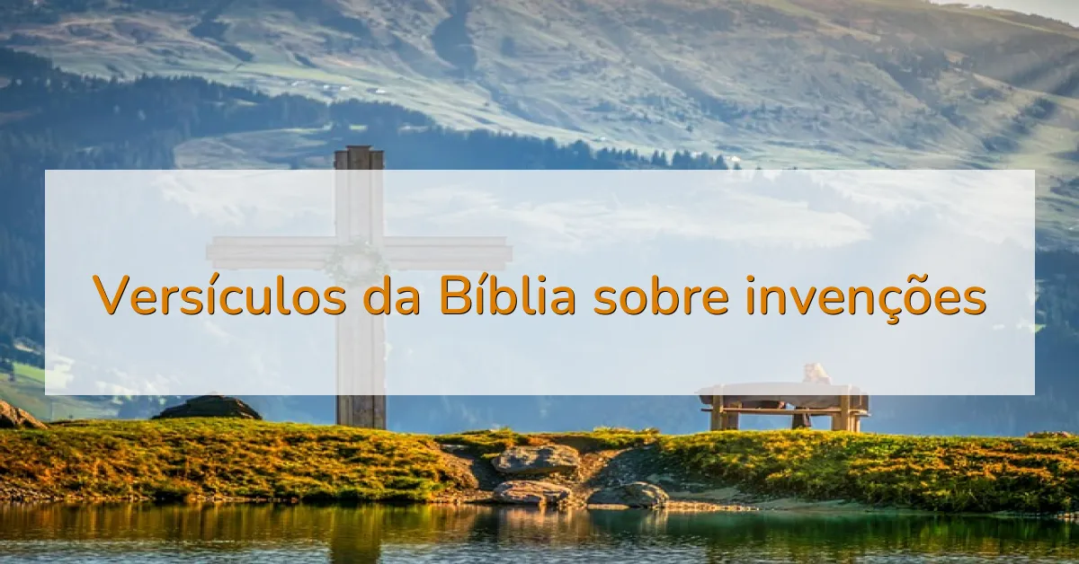 Versículos da Bíblia sobre invenções