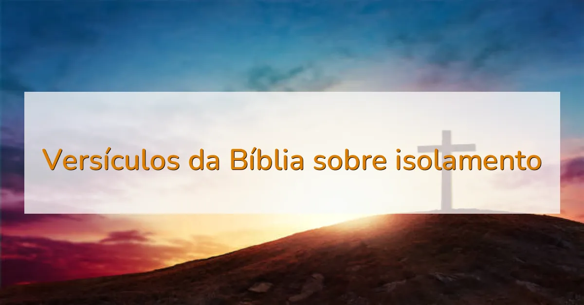 Versículos da Bíblia sobre isolamento