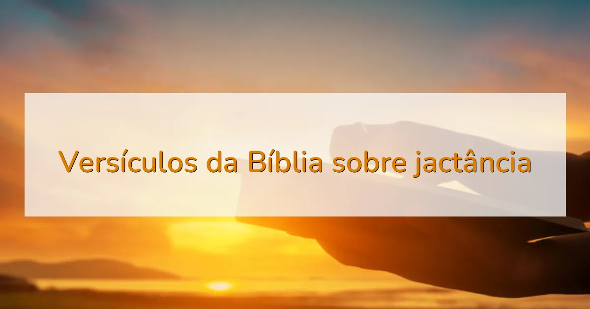 Versículos da Bíblia sobre jactância